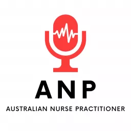 Australian Nurse Practitioner (A.N.P) Podcast artwork