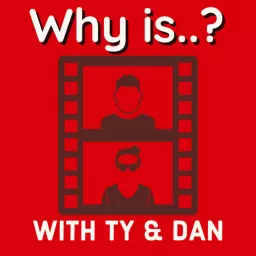 Why is...? With Ty & Dan Podcast artwork