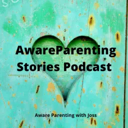 Aware Parenting Stories with Joss Goulden Podcast artwork