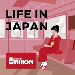 Life in Japan with Go! Go! Nihon Podcast artwork