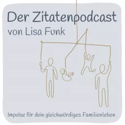 Der Zitatenpodcast – Impulse für dein gleichwürdiges Familienleben artwork