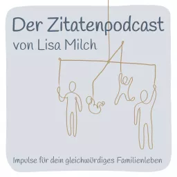 Der Zitatenpodcast – Impulse für dein gleichwürdiges Familienleben artwork