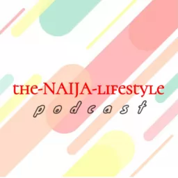 The Naija Lifestyle Podcast artwork