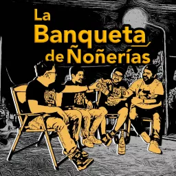 LA BANQUETA DE ÑOÑERIAS Podcast artwork