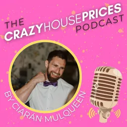 The Crazy House Prices Podcast artwork