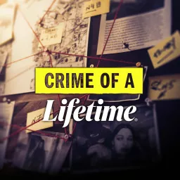 Crime of a Lifetime Podcast artwork