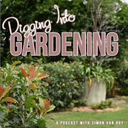 Digging Into Gardening Podcast artwork