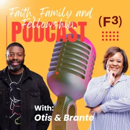 Faith, Family and Fellowship with Otis and Brante Robinson Podcast artwork