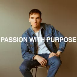 Passion With Purpose - Photography Podcast, Creative Business, Six Figure Photographer artwork