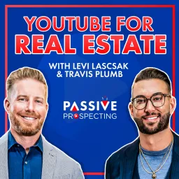 YouTube For Real Estate With Levi Lascsak and Travis Plumb - Passive Prospecting Podcast artwork