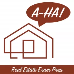 A-Ha! Real Estate Exam Prep Podcast artwork