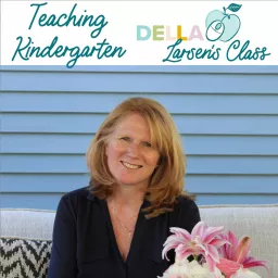 Teaching Kindergarten with Della Larsen Podcast artwork