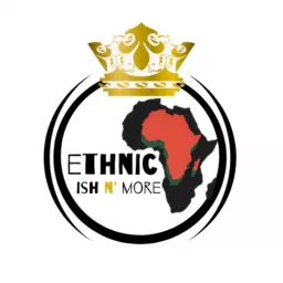 Ethnic Ish N More Podcast artwork