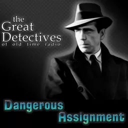 The Great Detectives Present Dangerous Assignment (Old Time Radio)