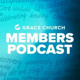 Grace Church Members Podcast artwork