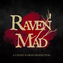 Cygnet & Swan presents RavenMad Podcast artwork