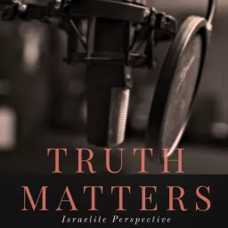 Truth Matters: Israelite Perspective