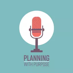 Planning With Purpose Podcast artwork