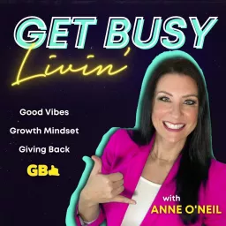 Get Busy Livin’ Podcast artwork
