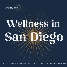 Wellness in San Diego: Food, Movement, Spirituality + Wellbeing