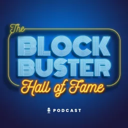 The Blockbuster Hall of Fame Podcast artwork