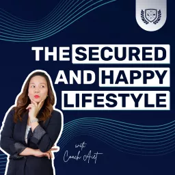 The Secured and Happy Lifestyle with Coach Aiet Podcast artwork