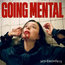 Going Mental with Eileen Kelly Podcast artwork