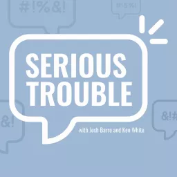 Serious Trouble Podcast artwork