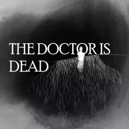 The Doctor is Dead Podcast artwork