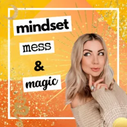 Mindset, Mess & Magic