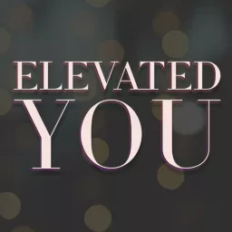 Elevated You Podcast