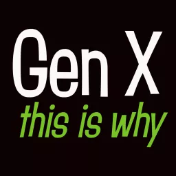Gen X, This is Why. Podcast artwork