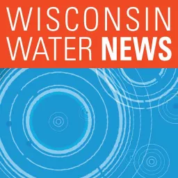 Wisconsin Water News Podcast artwork