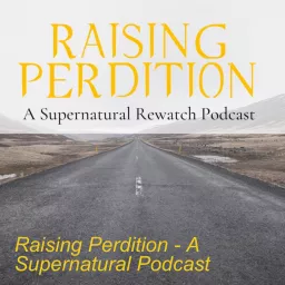 Raising Perdition - A Supernatural Podcast artwork