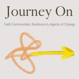 Journey On: Faith Communities, Resilience & Agents of Change Podcast artwork