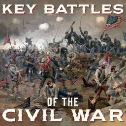 Key Battles of the Civil War Podcast artwork