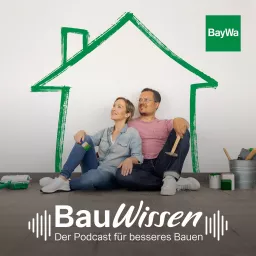 BayWa BauWissen - Der Podcast für besseres Bauen