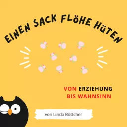 Einen Sack Flöhe hüten - Von Erziehung bis Wahnsinn Podcast artwork