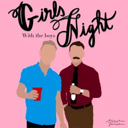 Girl's Night with The Boys Podcast artwork