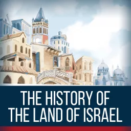 The History Of The Land Of Israel Podcast. artwork