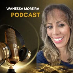 Wanessa Moreira Podcast