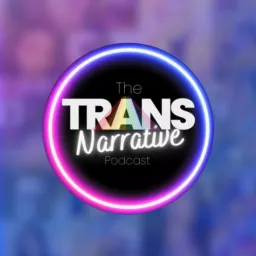 The Trans Narrative Podcast