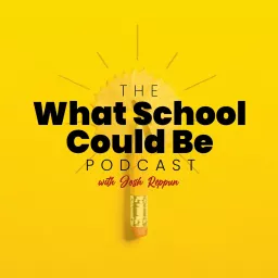 The What School Could Be Podcast