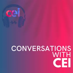 Conversations with CEI Podcast artwork