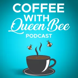 Coffee With Queen Bee Podcast artwork