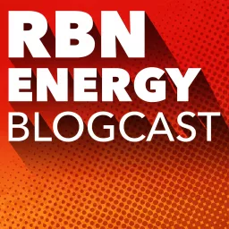 RBN Energy Blogcast Podcast artwork