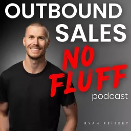 Outbound Sales No Fluff - The Podcast