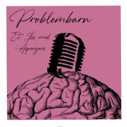 Problembarn: Et Liv med Aspergers Podcast artwork