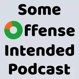 Some Offense Intended Podcast artwork