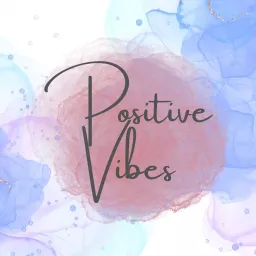 Positive Vibes Podcast artwork